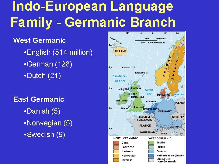 Indo-European Language Family - Germanic Branch West Germanic • English (514 million) • German