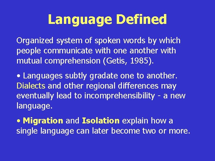 Language Defined Organized system of spoken words by which people communicate with one another