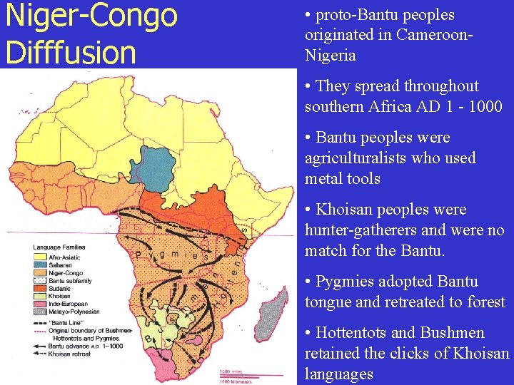 Niger-Congo Difffusion • proto-Bantu peoples originated in Cameroon. Nigeria • They spread throughout southern