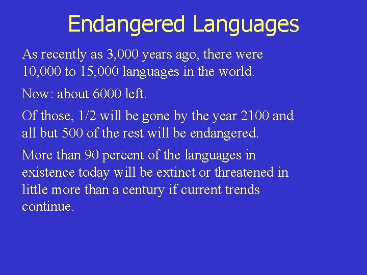 Endangered Languages As recently as 3, 000 years ago, there were 10, 000 to