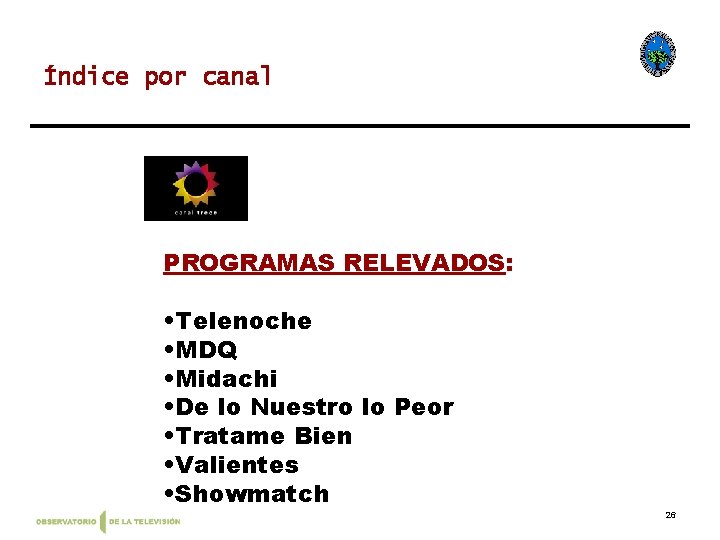 Índice por canal PROGRAMAS RELEVADOS: • Telenoche • MDQ • Midachi • De lo