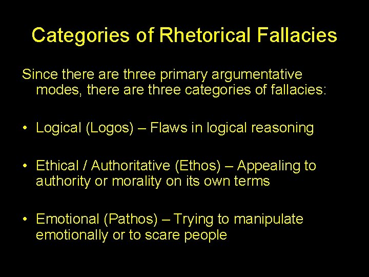 Categories of Rhetorical Fallacies Since there are three primary argumentative modes, there are three