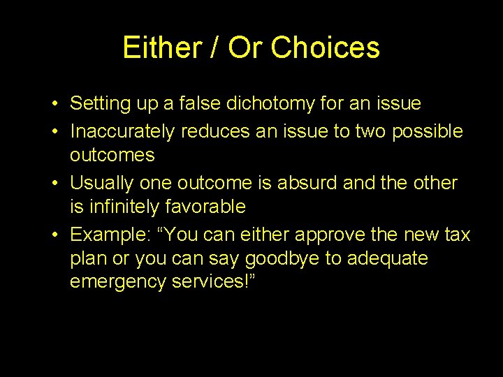Either / Or Choices • Setting up a false dichotomy for an issue •