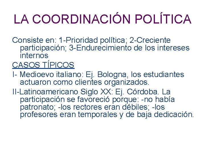 LA COORDINACIÓN POLÍTICA Consiste en: 1 -Prioridad política; 2 -Creciente participación; 3 -Endurecimiento de
