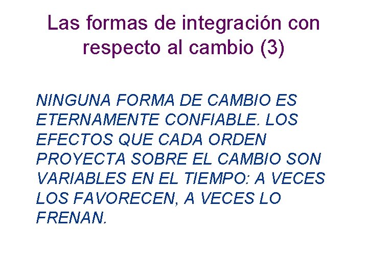 Las formas de integración con respecto al cambio (3) NINGUNA FORMA DE CAMBIO ES