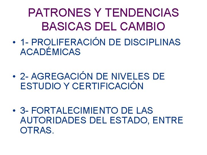 PATRONES Y TENDENCIAS BASICAS DEL CAMBIO • 1 - PROLIFERACIÓN DE DISCIPLINAS ACADÉMICAS •