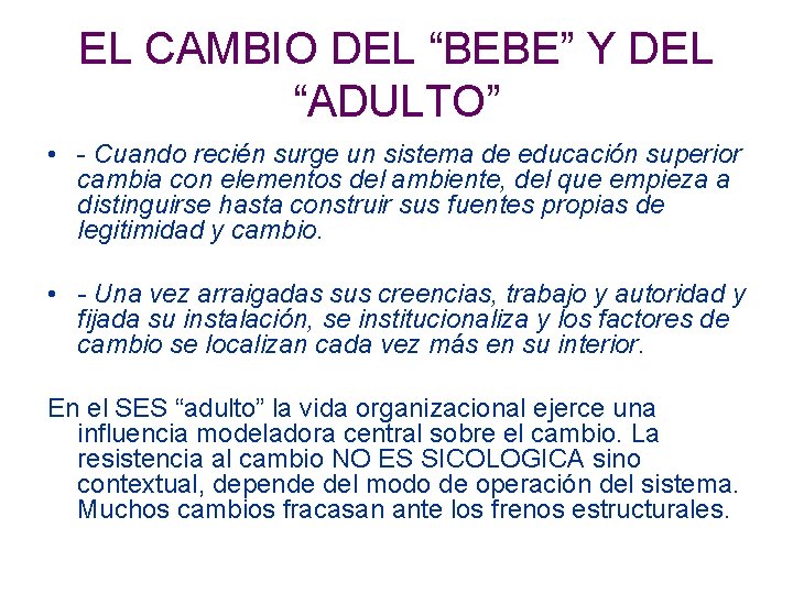 EL CAMBIO DEL “BEBE” Y DEL “ADULTO” • - Cuando recién surge un sistema