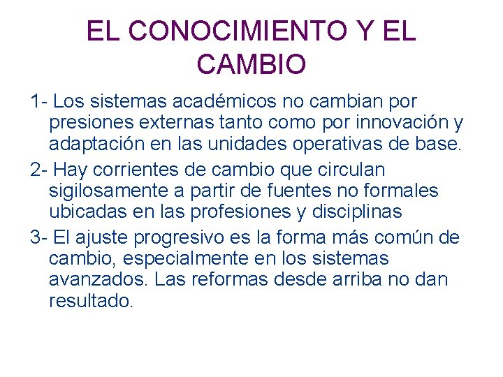 EL CONOCIMIENTO Y EL CAMBIO 1 - Los sistemas académicos no cambian por presiones