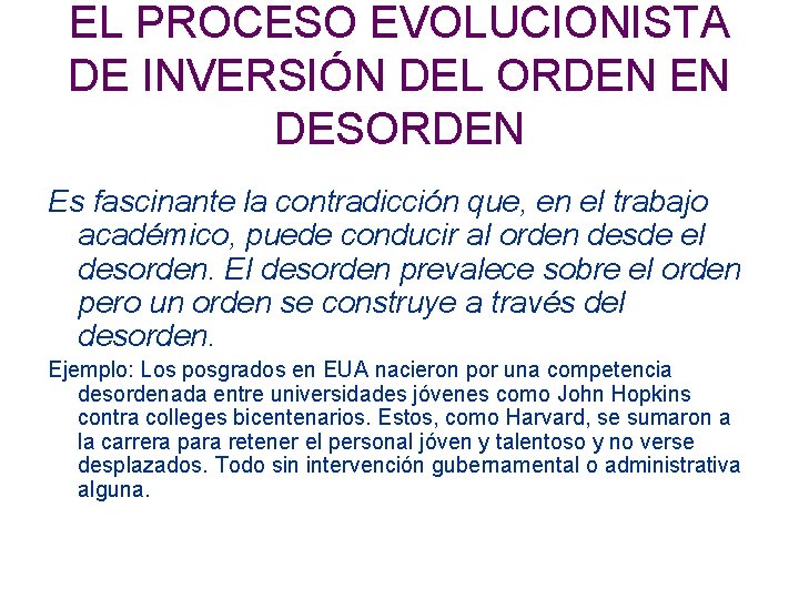 EL PROCESO EVOLUCIONISTA DE INVERSIÓN DEL ORDEN EN DESORDEN Es fascinante la contradicción que,