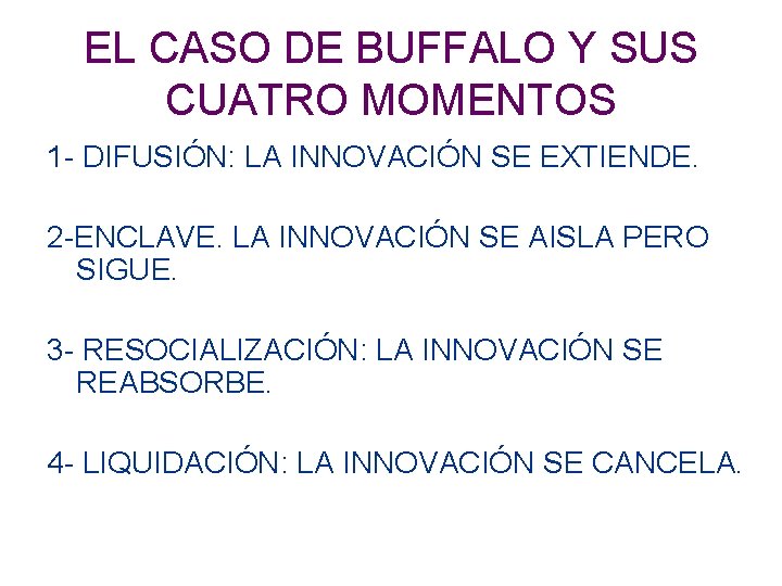 EL CASO DE BUFFALO Y SUS CUATRO MOMENTOS 1 - DIFUSIÓN: LA INNOVACIÓN SE