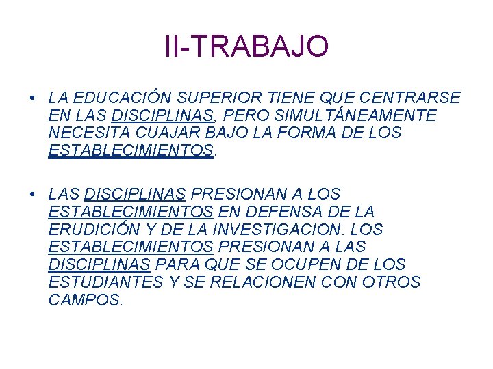 II-TRABAJO • LA EDUCACIÓN SUPERIOR TIENE QUE CENTRARSE EN LAS DISCIPLINAS, PERO SIMULTÁNEAMENTE NECESITA