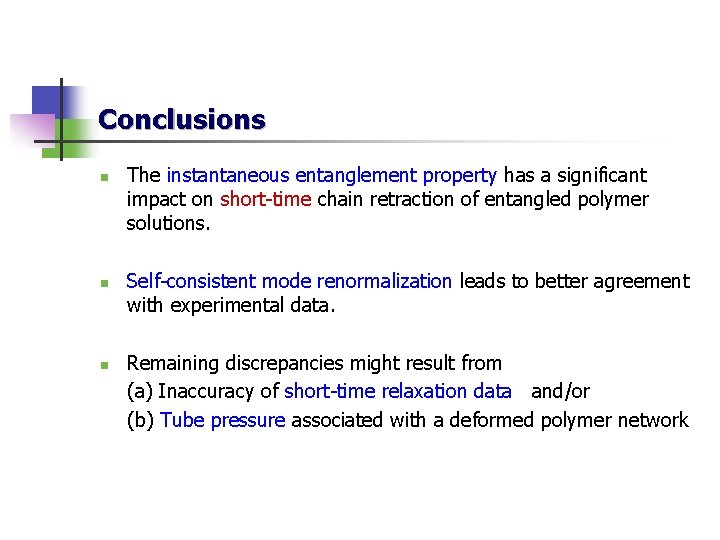 Conclusions n n n The instantaneous entanglement property has a significant impact on short-time