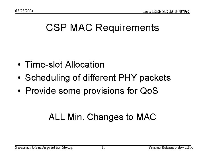 02/23/2004 doc. : IEEE 802. 15 -04/079 r 2 CSP MAC Requirements • Time-slot
