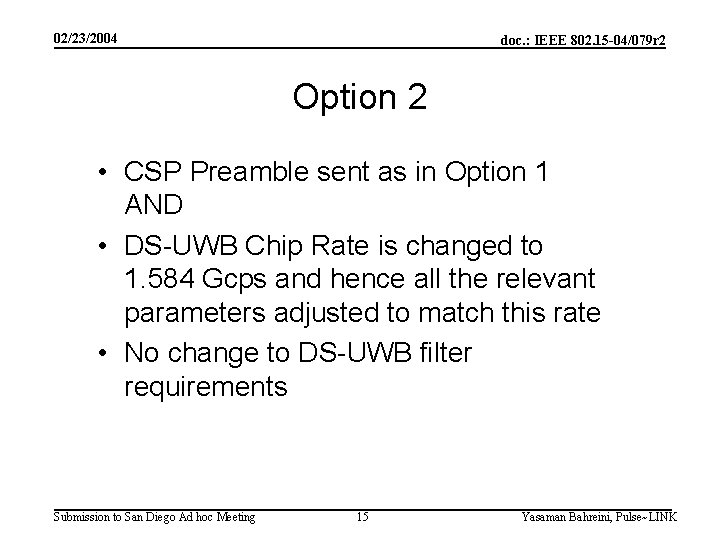 02/23/2004 doc. : IEEE 802. 15 -04/079 r 2 Option 2 • CSP Preamble