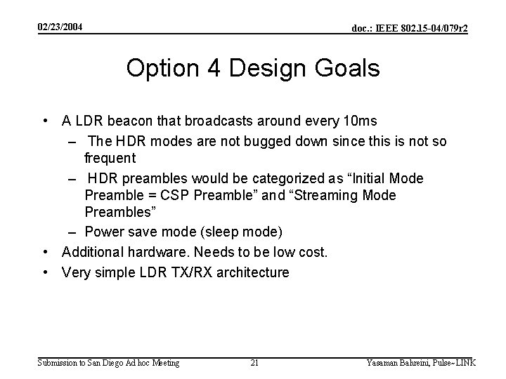 02/23/2004 doc. : IEEE 802. 15 -04/079 r 2 Option 4 Design Goals •