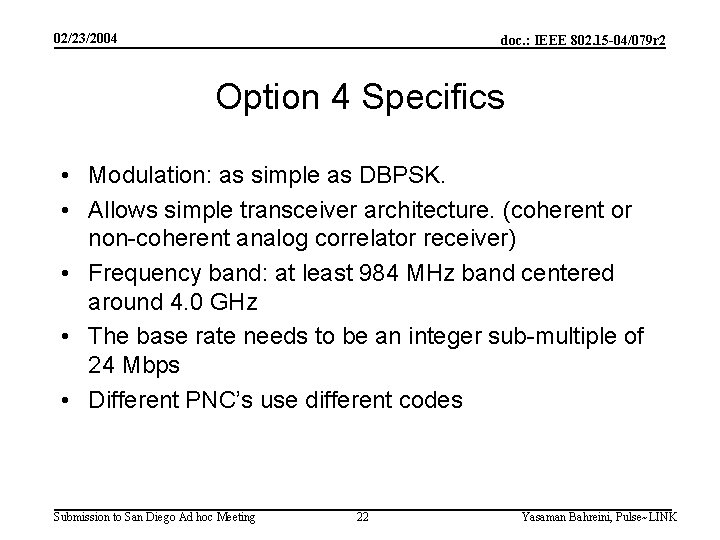 02/23/2004 doc. : IEEE 802. 15 -04/079 r 2 Option 4 Specifics • Modulation: