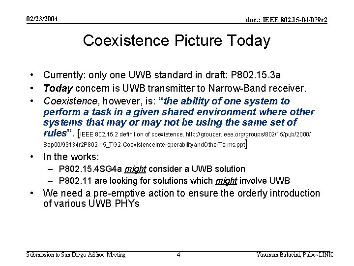 02/23/2004 doc. : IEEE 802. 15 -04/079 r 2 Coexistence Picture Today • Currently: