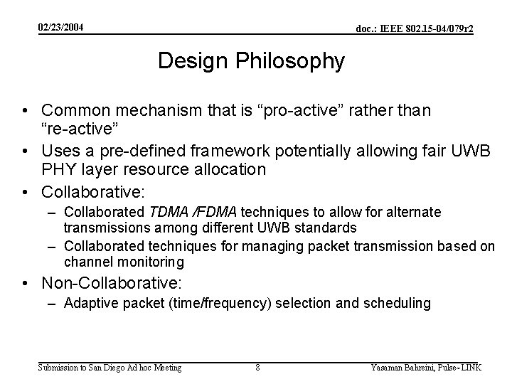 02/23/2004 doc. : IEEE 802. 15 -04/079 r 2 Design Philosophy • Common mechanism