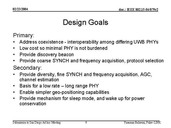02/23/2004 doc. : IEEE 802. 15 -04/079 r 2 Design Goals Primary: • •