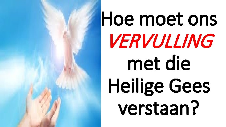 Hoe moet ons VERVULLING met die Heilige Gees verstaan? 