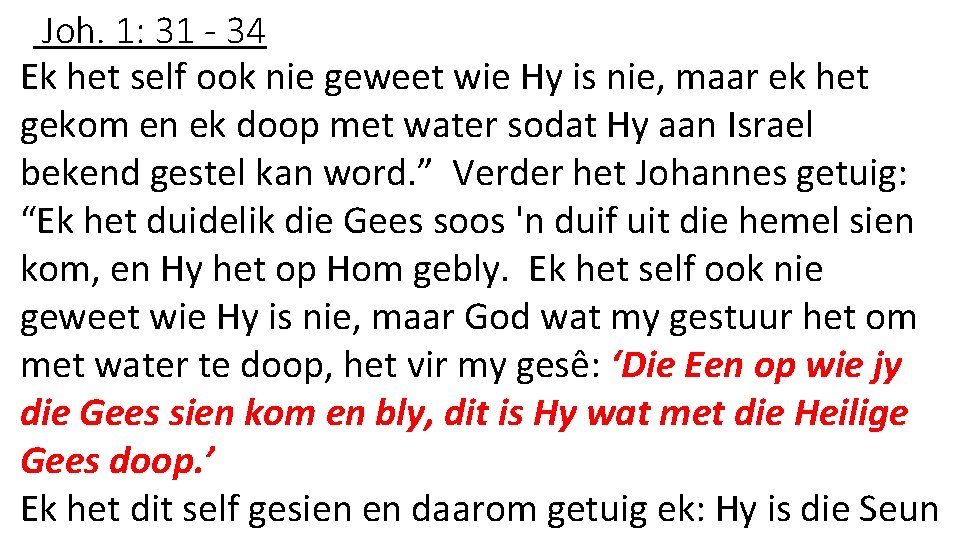 Joh. 1: 31 - 34 Ek het self ook nie geweet wie Hy is