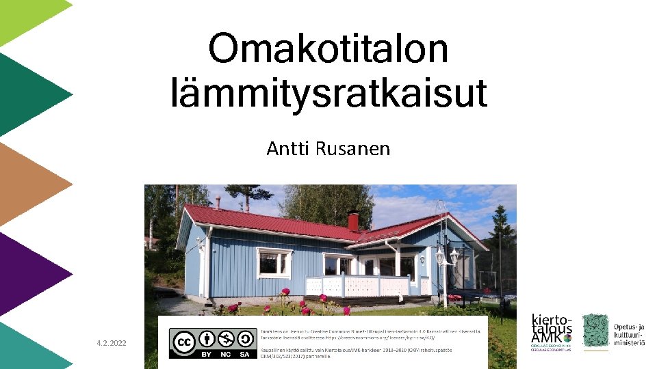 Omakotitalon lämmitysratkaisut Antti Rusanen 4. 2. 2022 kiertotalousamk. fi 