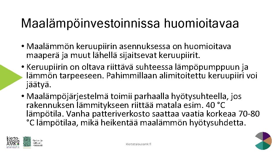 Maalämpöinvestoinnissa huomioitavaa • Maalämmön keruupiirin asennuksessa on huomioitava maaperä ja muut lähellä sijaitsevat keruupiirit.