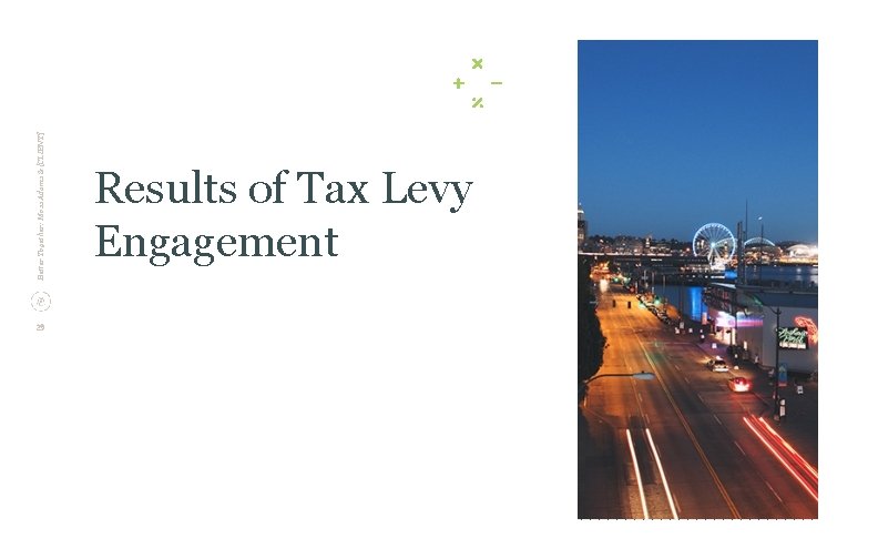 29 Better Together: Moss Adams & [CLIENT] Results of Tax Levy Engagement 