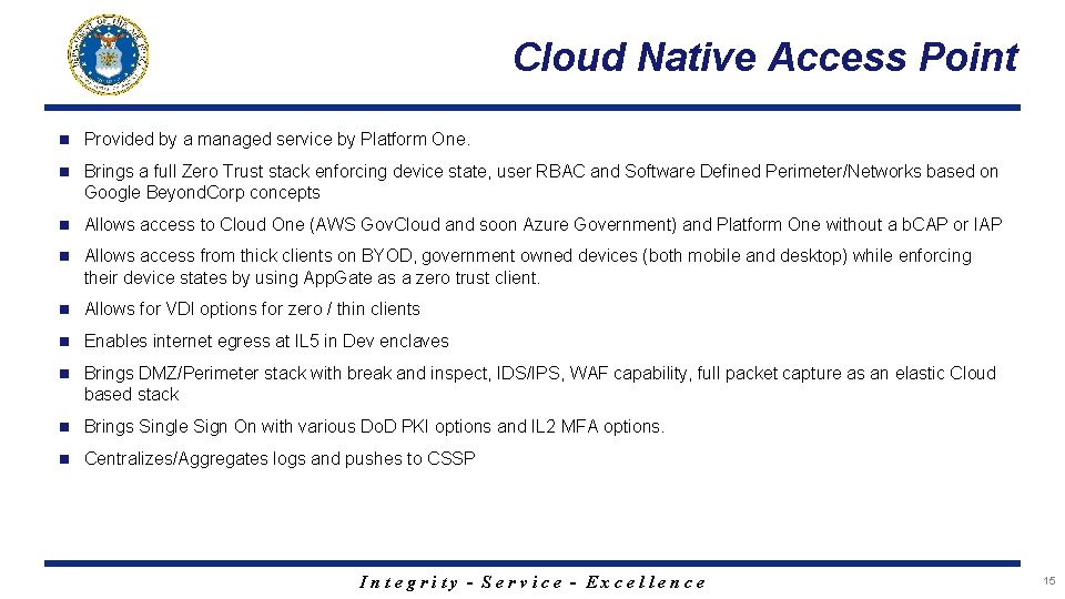 Cloud Native Access Point n Provided by a managed service by Platform One. n