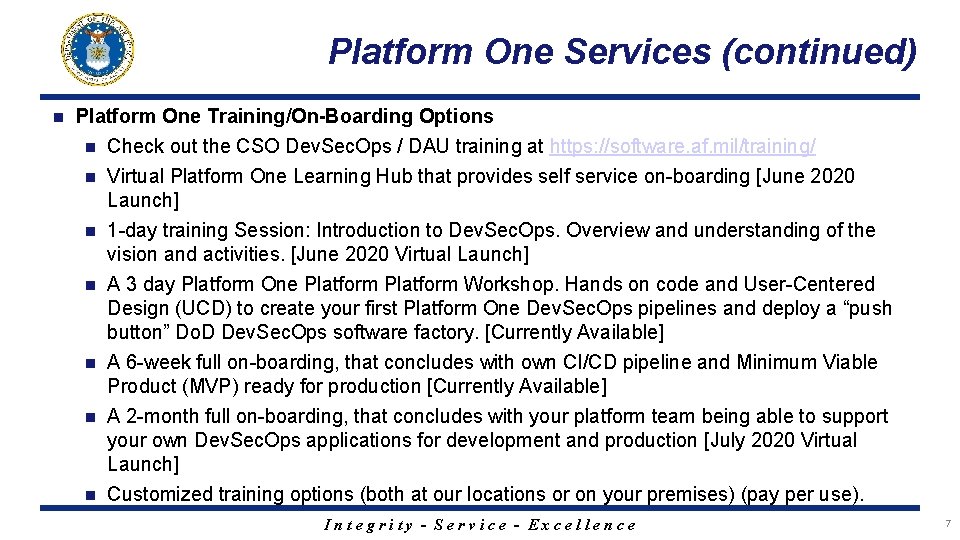 Platform One Services (continued) n Platform One Training/On-Boarding Options n Check out the CSO