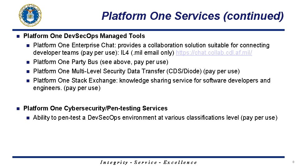 Platform One Services (continued) n Platform One Dev. Sec. Ops Managed Tools n Platform