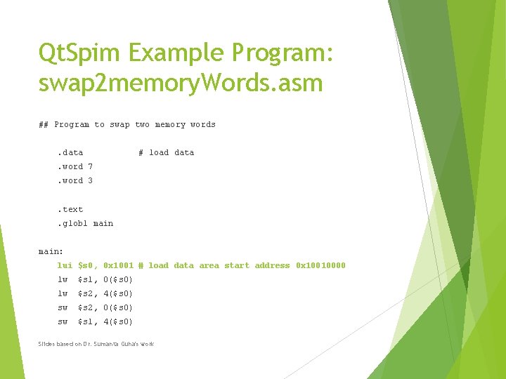 Qt. Spim Example Program: swap 2 memory. Words. asm ## Program to swap two