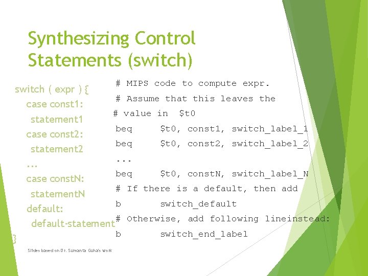 Synthesizing Control Statements (switch) # MIPS code to compute expr. switch ( expr )