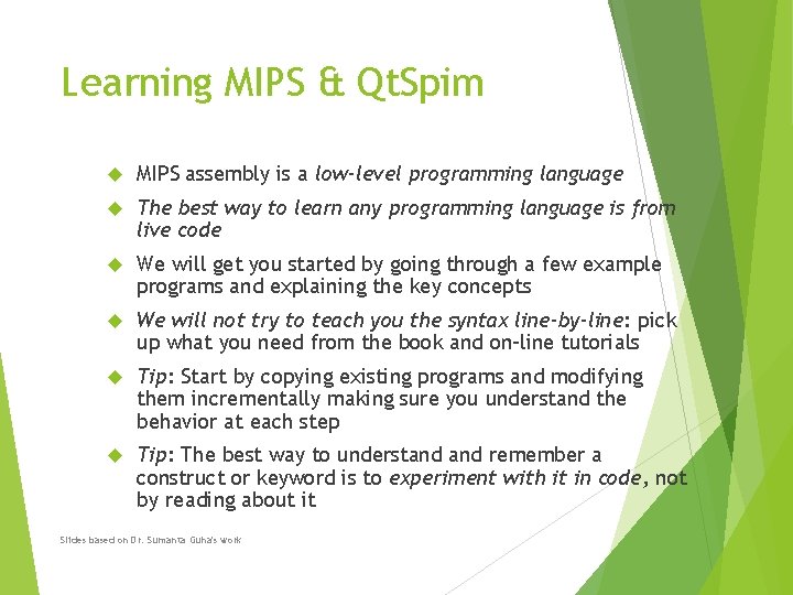 Learning MIPS & Qt. Spim MIPS assembly is a low-level programming language The best