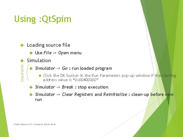 Using : Qt. Spim Loading source file Important!! Use File -> Open menu Simulation