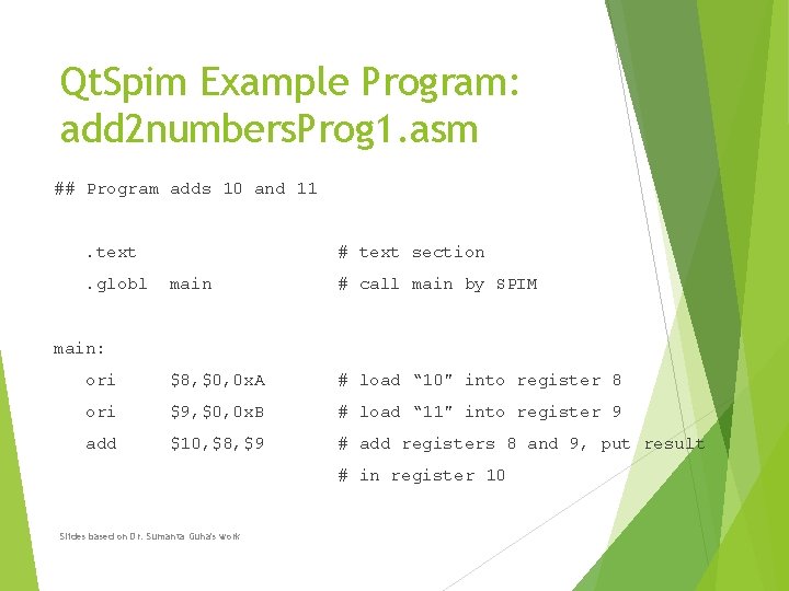 Qt. Spim Example Program: add 2 numbers. Prog 1. asm ## Program adds 10