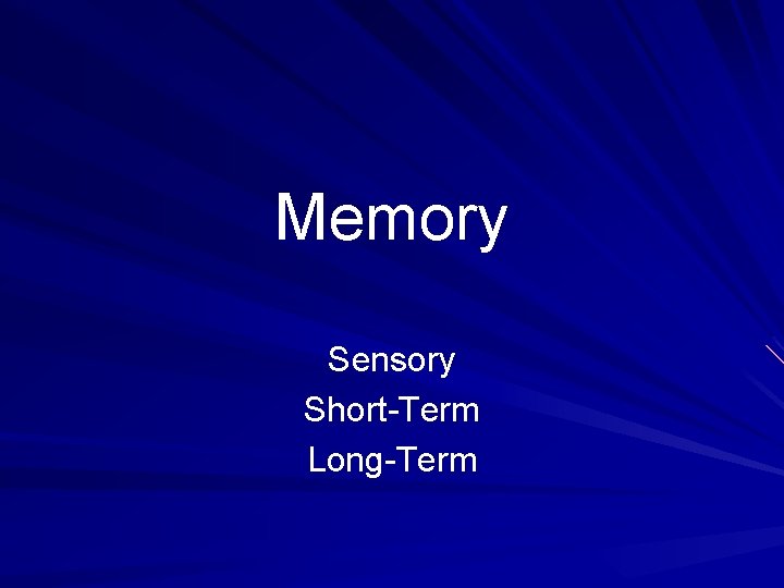 Memory Sensory Short-Term Long-Term 