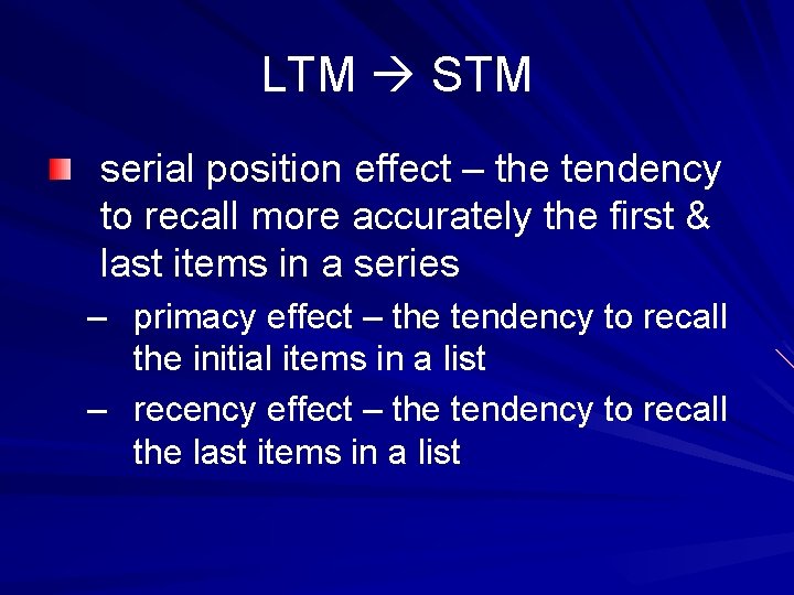 LTM STM serial position effect – the tendency to recall more accurately the first