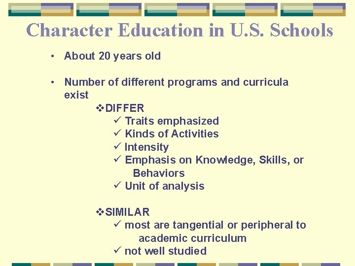 Character Education in U. S. Schools • About 20 years old • Number of