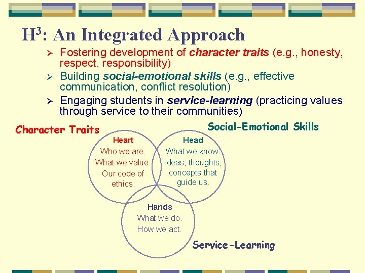 H 3: An Integrated Approach Ø Ø Ø Fostering development of character traits (e.