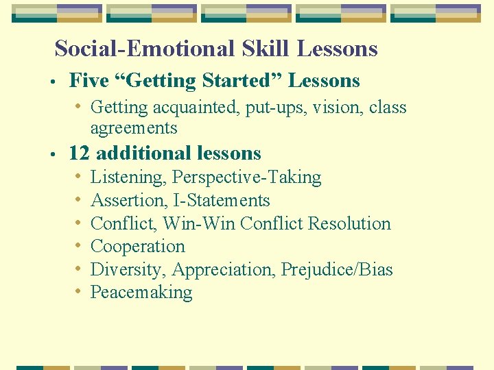 Social-Emotional Skill Lessons • Five “Getting Started” Lessons • Getting acquainted, put-ups, vision, class