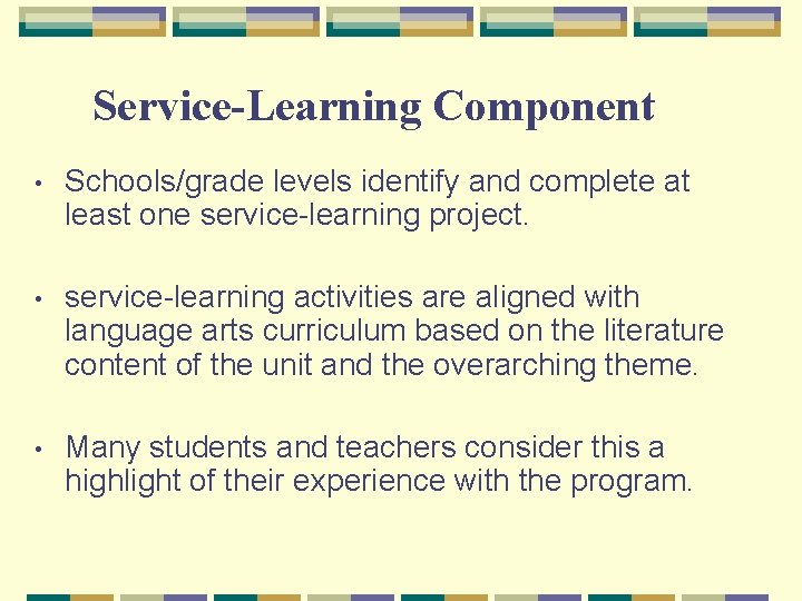 Service-Learning Component • Schools/grade levels identify and complete at least one service-learning project. •
