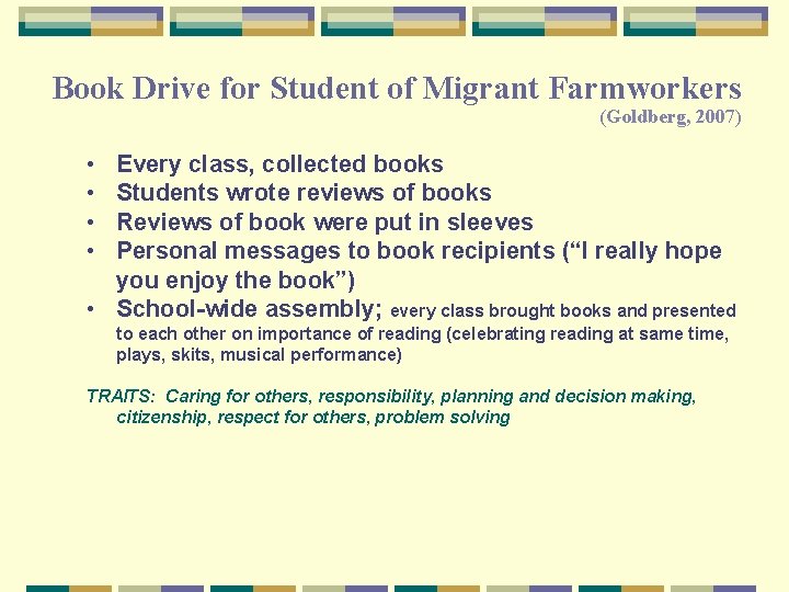 Book Drive for Student of Migrant Farmworkers (Goldberg, 2007) • • Every class, collected