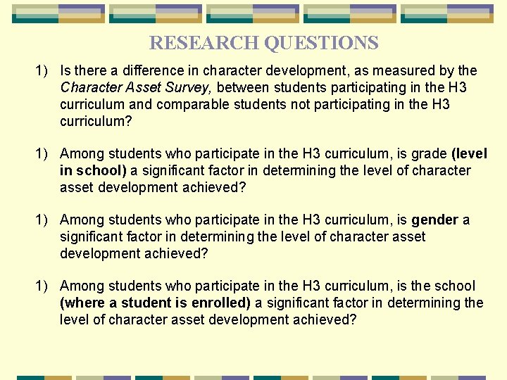 RESEARCH QUESTIONS 1) Is there a difference in character development, as measured by the