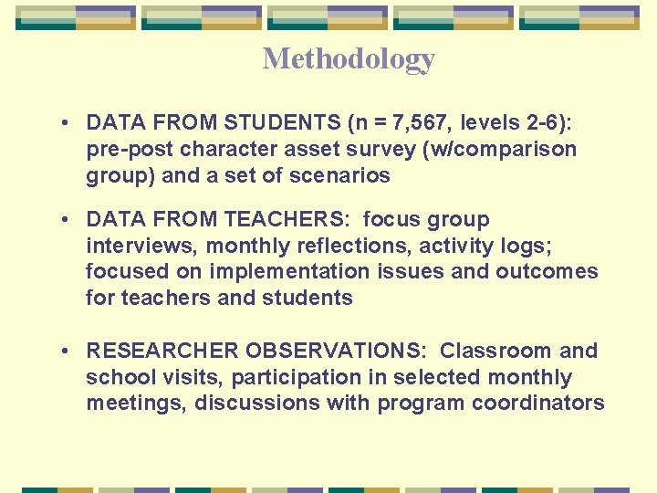 Methodology • DATA FROM STUDENTS (n = 7, 567, levels 2 -6): pre-post character