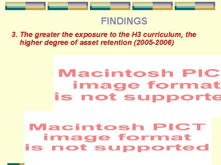FINDINGS 3. The greater the exposure to the H 3 curriculum, the higher degree