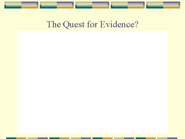 The Quest for Evidence? 