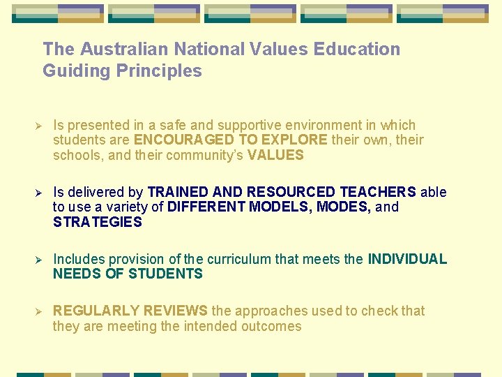 The Australian National Values Education Guiding Principles Ø Is presented in a safe and