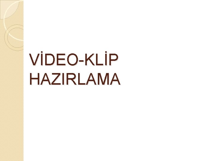 VİDEO-KLİP HAZIRLAMA 