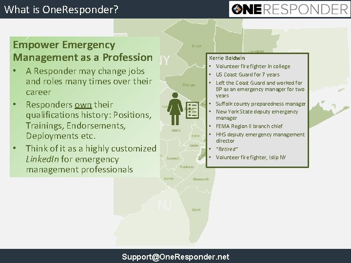 What is One. Responder? Empower Emergency Management as a Profession • A Responder may